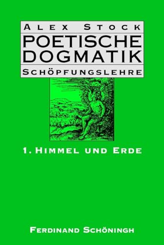 Himmel und Erde: Band 1: Himmel und Erde (Poetische Dogmatik: Schöpfungslehre) von Schoeningh Ferdinand GmbH